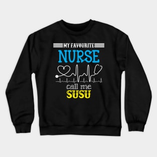 My Favorite Nurse Calls Me Susu Funny Mother's Gift Crewneck Sweatshirt